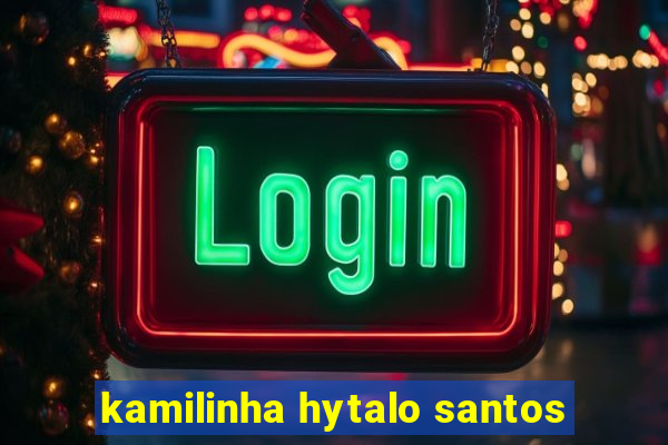 kamilinha hytalo santos